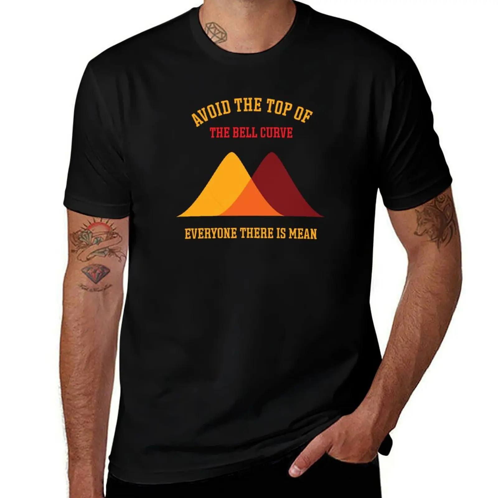 Avoid the top of the bell curve everyone there is mean T-Shirt Durable Work Wear T-Shirt