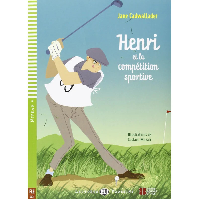

ELI Young Readers French A2 Henri Et La Competition Sportive Jane Cadwallader ЭЛИ Издательство Группа 9788853606310 Книга