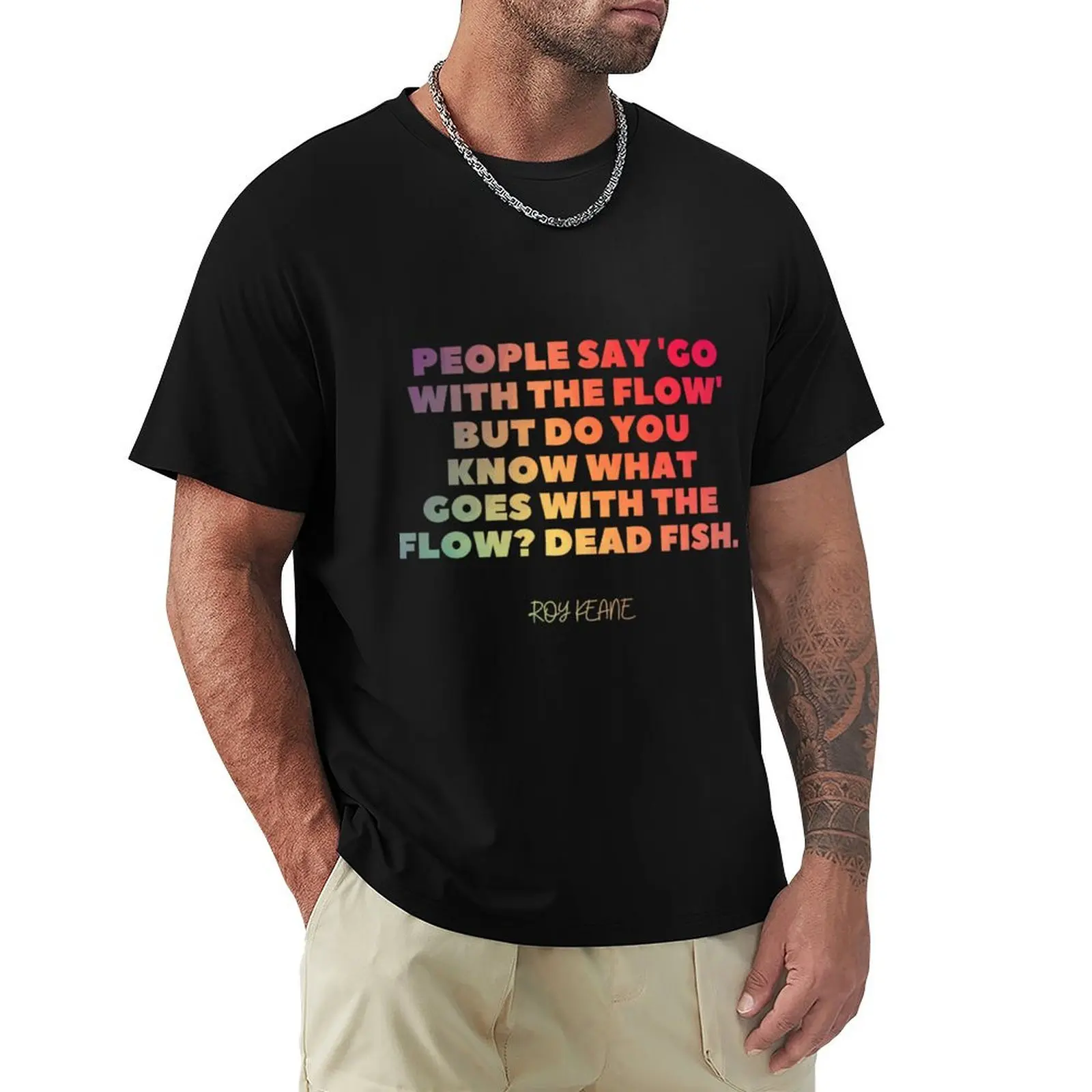 Roy keane Quote T-Shirt Tough Fabric Work Tee