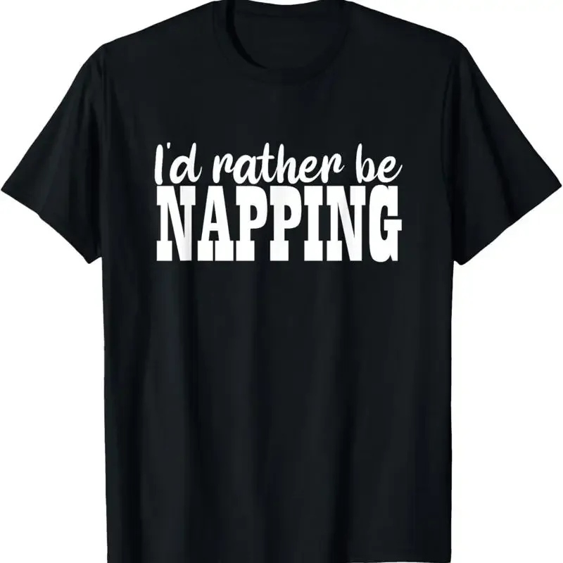 Id Rather Be Napping T Shirt