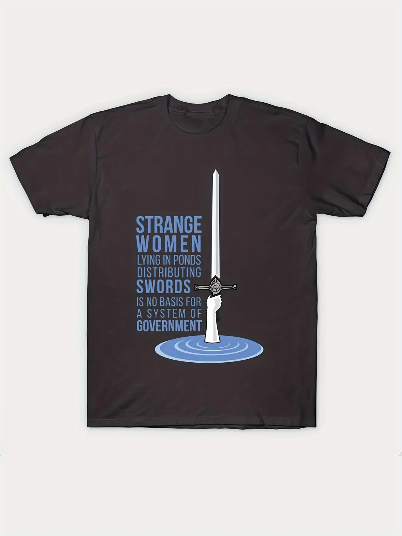 Mens Crew Neck Funny Graphic Tee - Strange Women Lying In Ponds Distributing Swords Is No Basis For A System Of Government Print