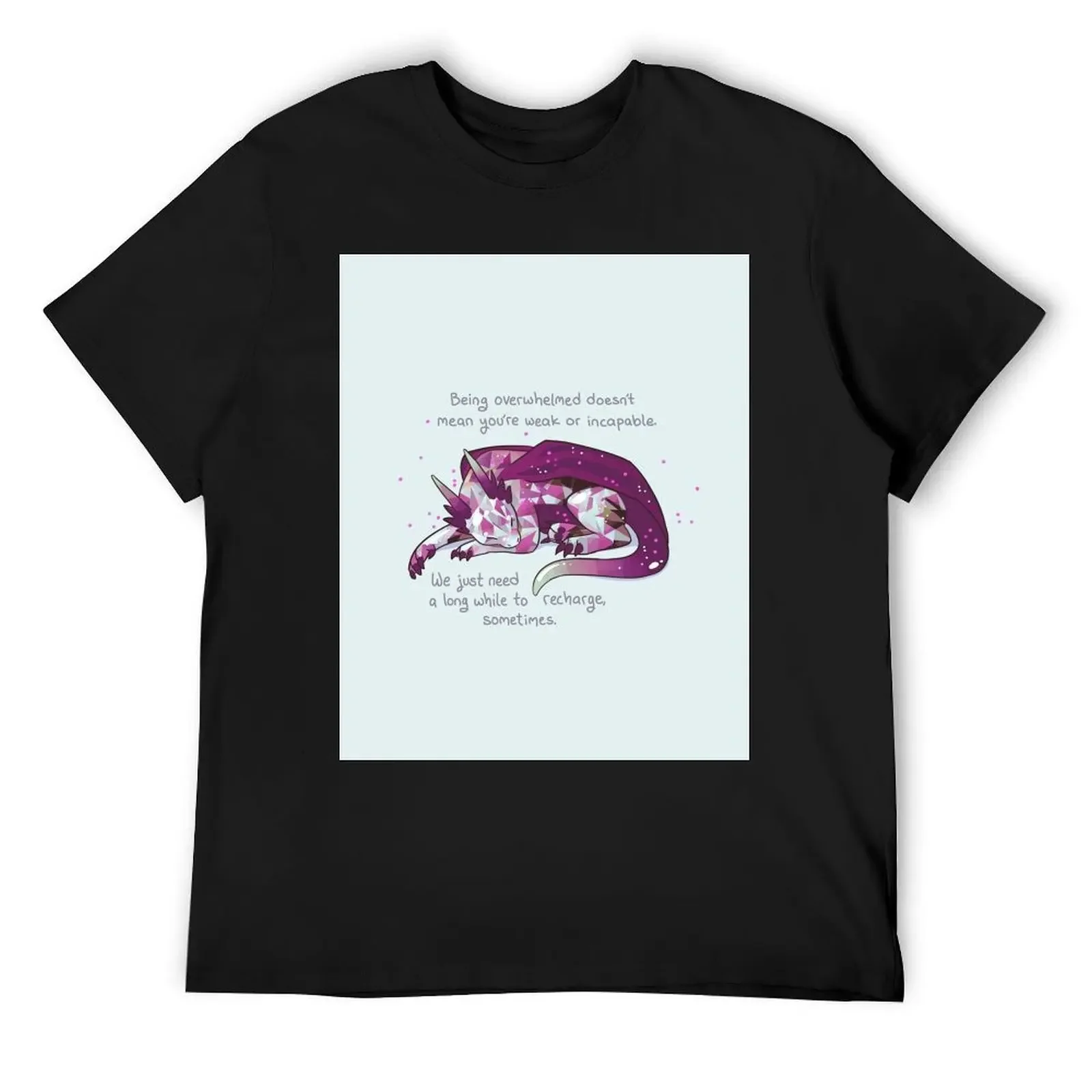 Being overwhelmed doesn't mean you're weak or incapable Gemstone Dragon T-Shirt custom t shirt hippie clothes t shirts for men