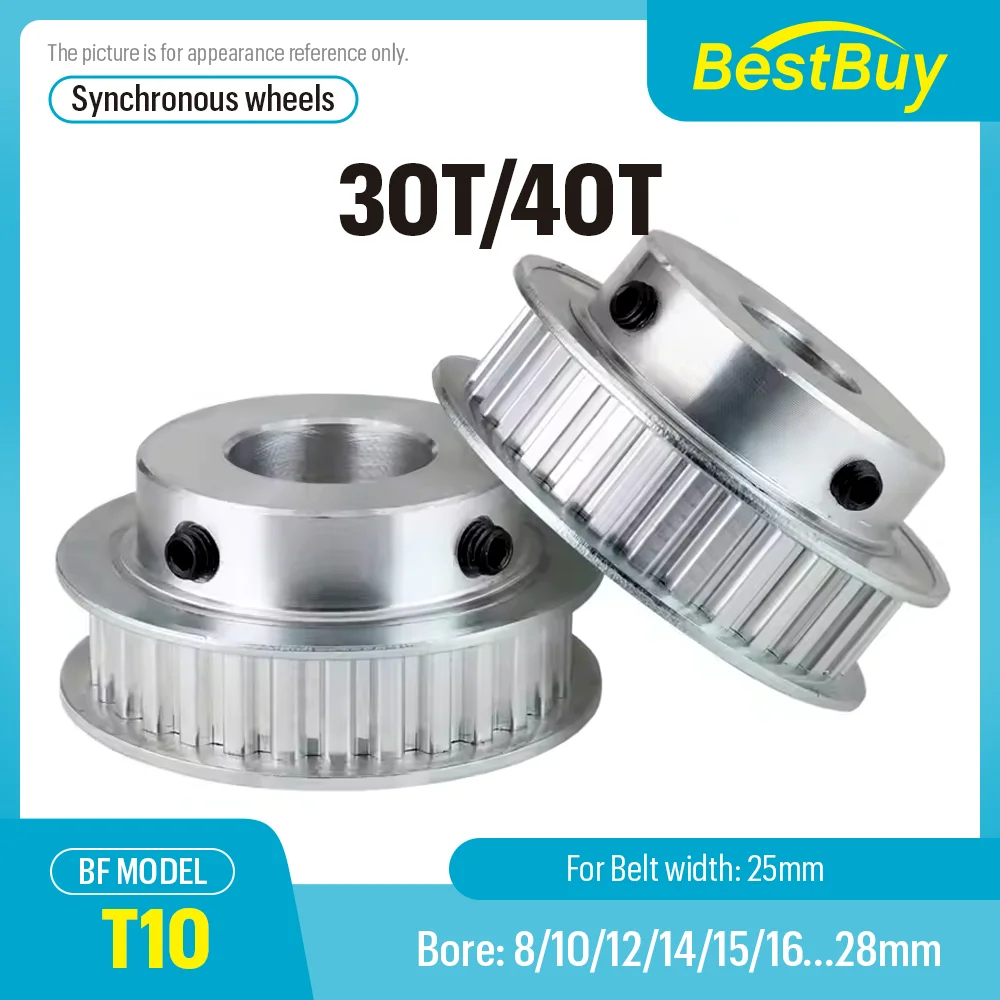 

T10 Timing Pulley 30T/40Teeth BF Type T10 Synchronous Wheel Bore 8/10/12/14/15/16/17/18/19/20/22/24/25/28mm Belt Width 25mm