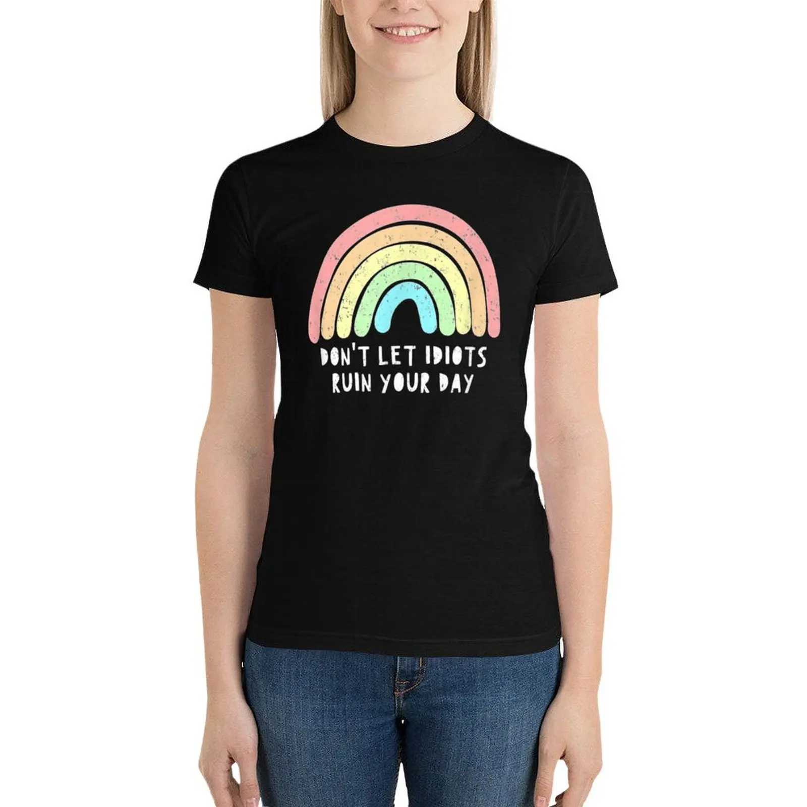 

Don't Let Idiots Ruin Your Day Rainbow Happy Inspirational T-Shirt female Female clothing Womens clothing