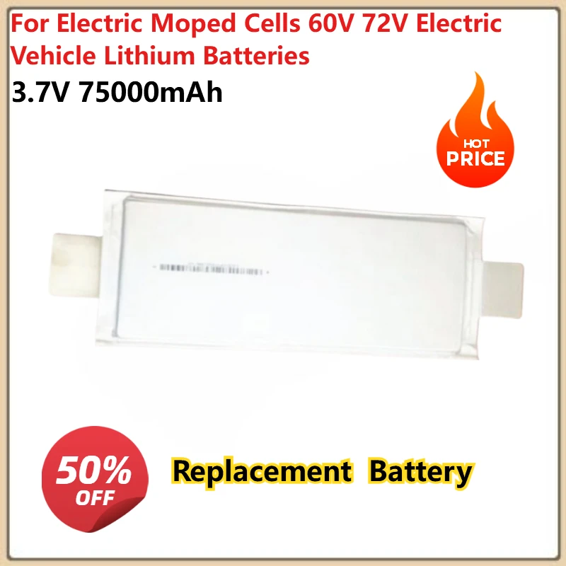 

3.7V 75000mAh For Electric Moped Cells 60V 72V Electric Vehicle Lithium Rechargeable Batteries