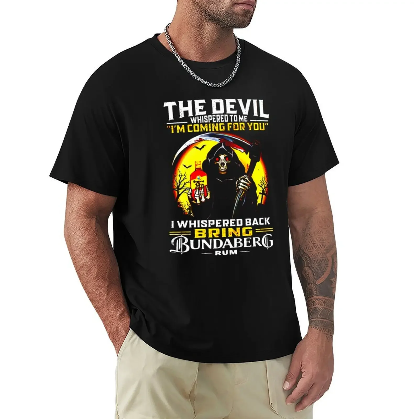 

the devil whispered to me im coming for you i whispered back bring bundaberg rum 38 T-shirt quick drying men clothes