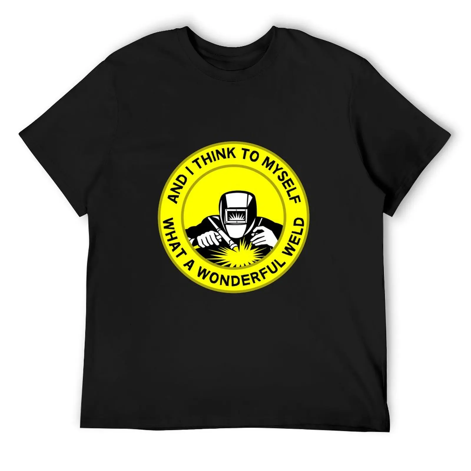 What A Wonderful Weld - Welders - Welding - Funny Welder Gifts Shirts T-Shirt blacks tshirts for men