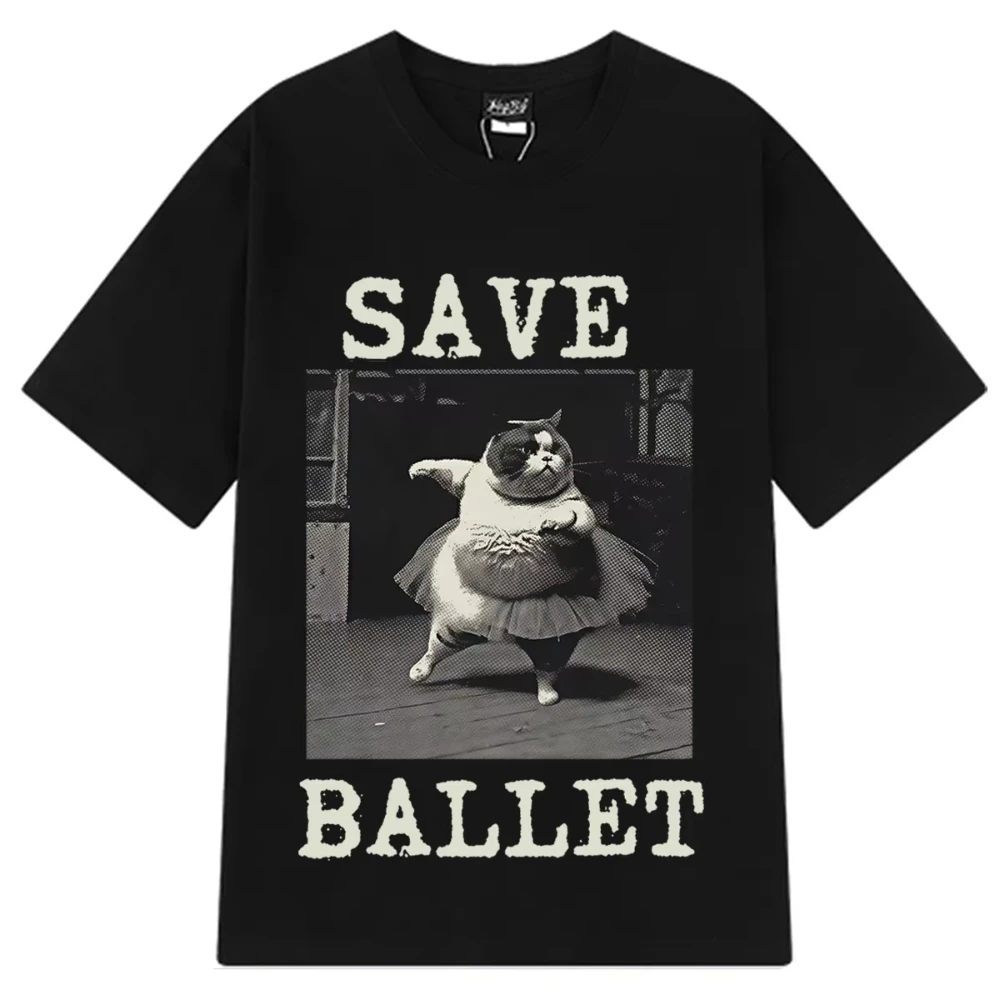 Save Ballet Cat Funny Meme T-shirts Men Women Fashion Hip-hop T-shirts Summer Short-sleeved Cotton Loose Casual Harajuku T-shirt