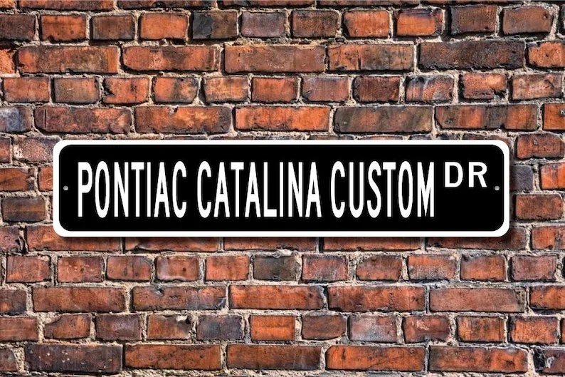 Catalina Custom, Pontiac Catalina Custom, Pontiac Catalina Custom sign, vintage car, Pontiac owner, Custom Street Sign, Quality