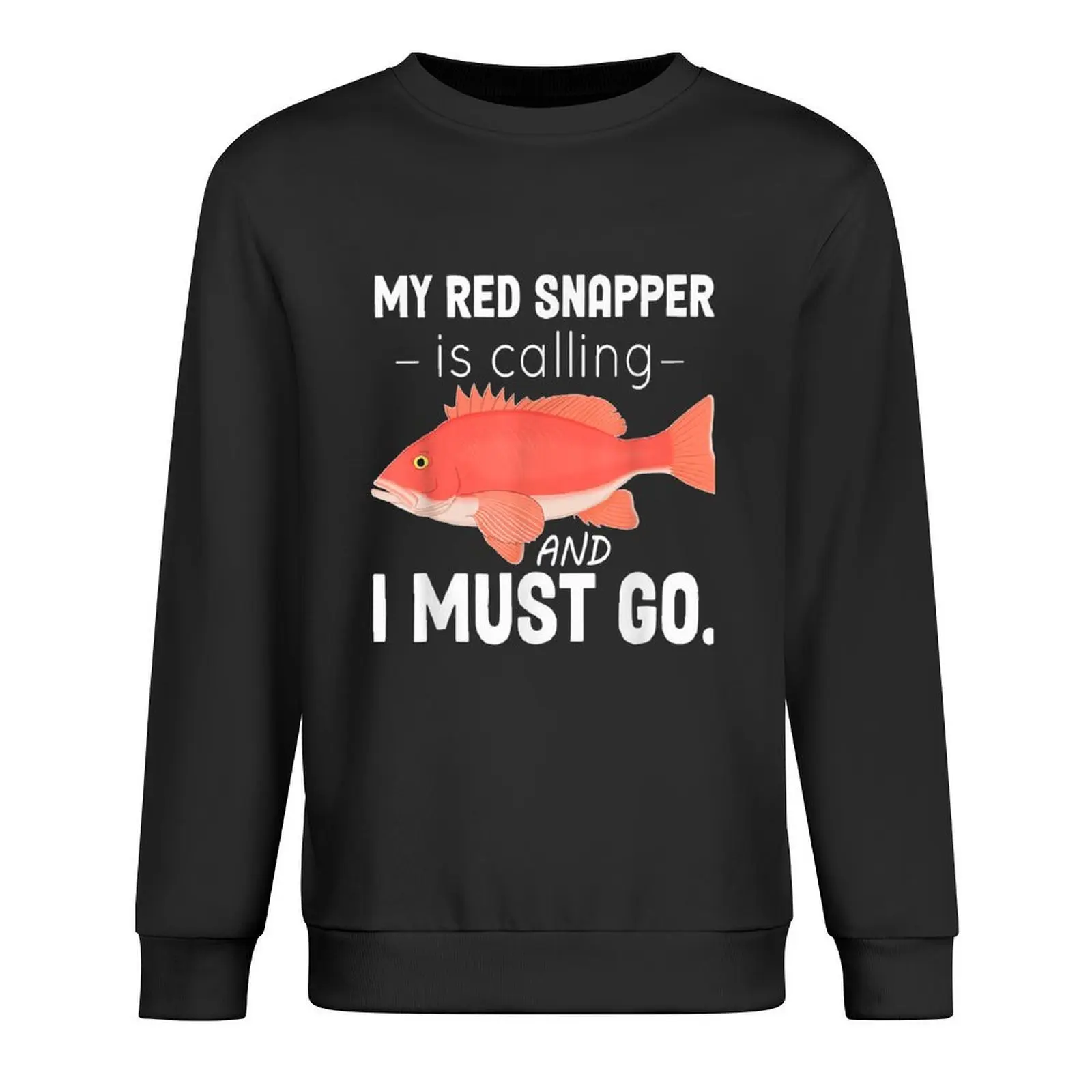 

My Red Snapper Is Calling And I Must Go Funny Fish Pullover graphic t shirts men korean clothes new in sweatshirts