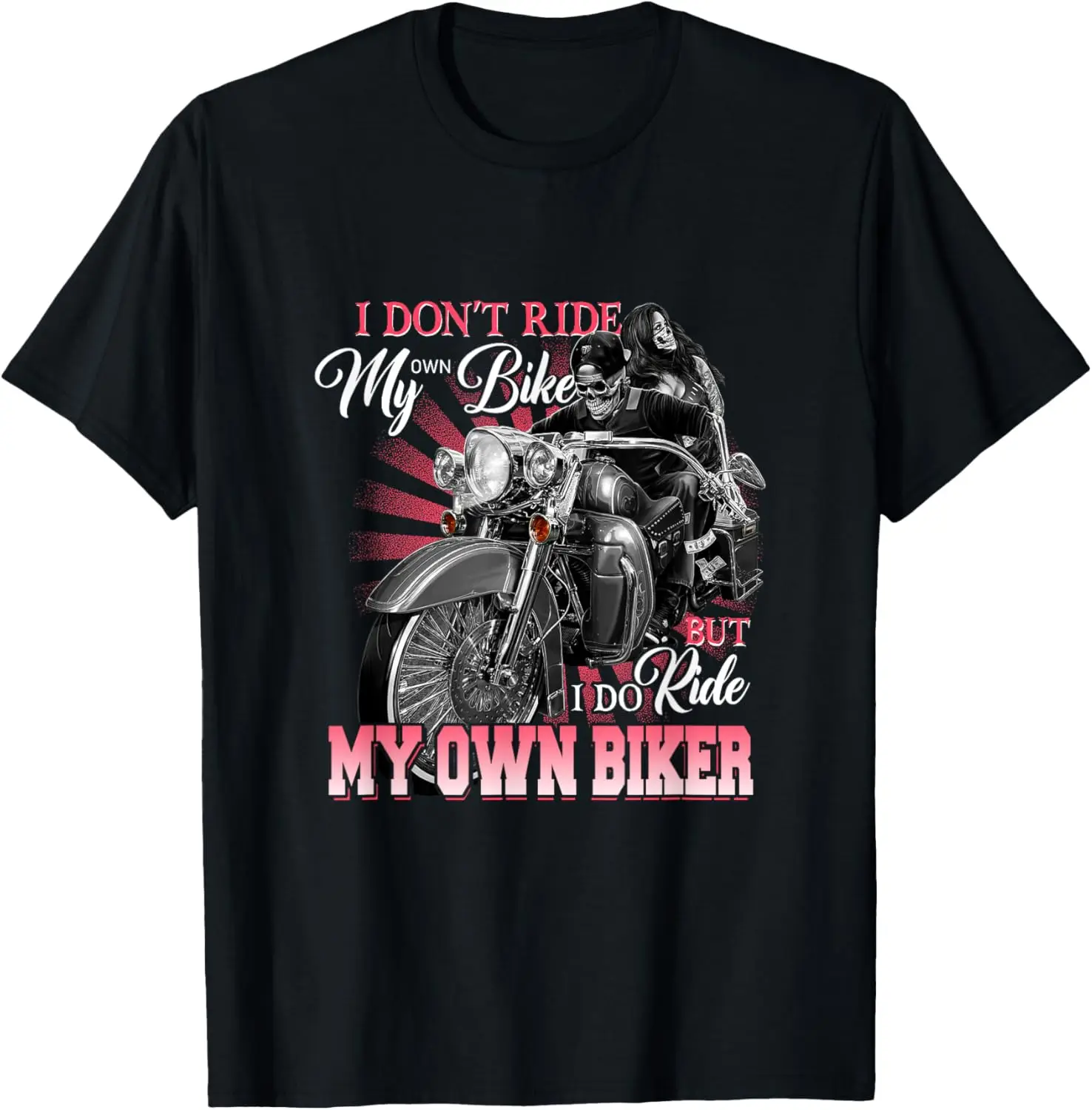 

Womens I Don't Ride My Own Bike Motorcycle Biker Wife Biker T-Shirt Motorcycle