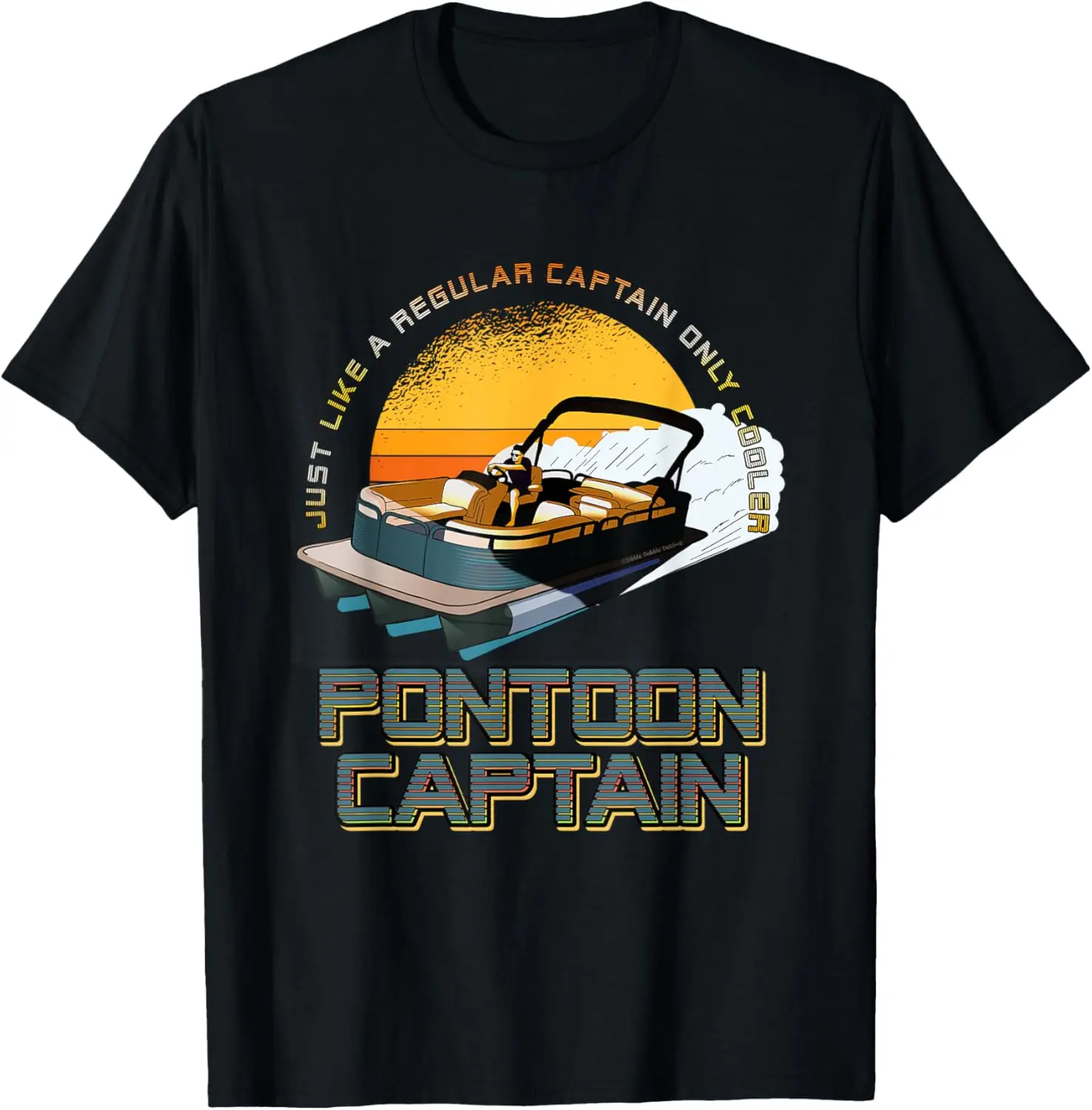 

Just Like a Regular Captain Only Cooler Pontoon Captain T-Shirt