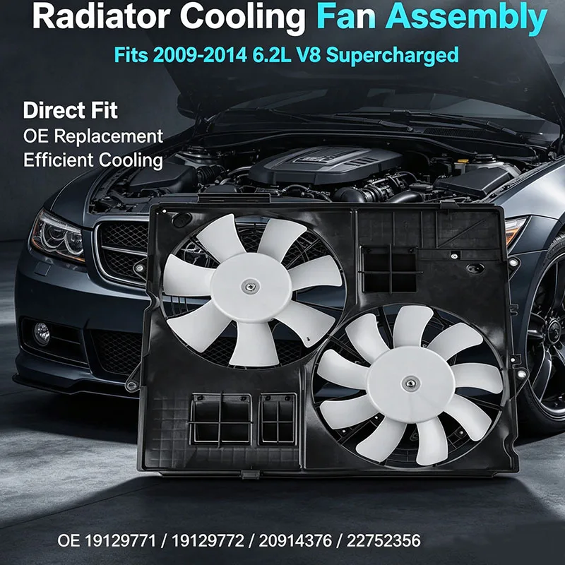 Cooling Fan Assembly For Cadillac CTS-V 6.2L V8 Supercharged 2009-2014 Radiator Fan OE 19129771 19129772 20914376 22752356