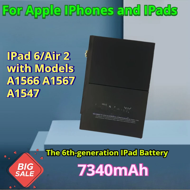 

7340mAh for Apple IPhones and IPads Such As IPad 6/Air 2 with Models A1566 A1567 A1547 The 6th-generation IPad Battery