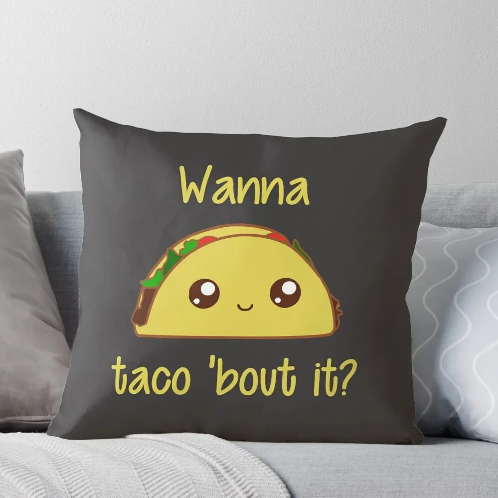 

Wanna Taco 'Bout It Throw Pillow ornamental pillows Decorative Sofa Cushions