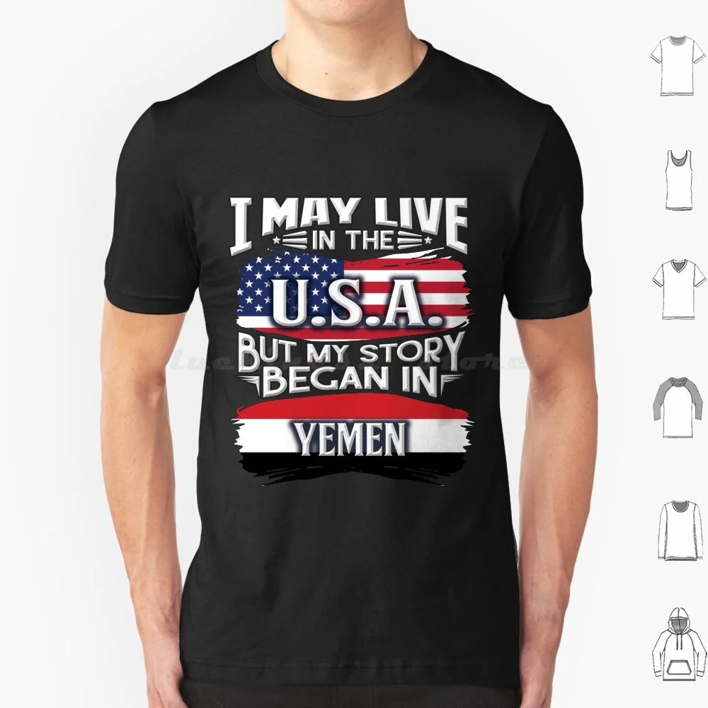 

I May Live In The Usa But My Story Began In Yemen-Gift For Yemeni From Yemen T Shirt Men Women Kids 6xl Yemeni Pride Yemen Flag