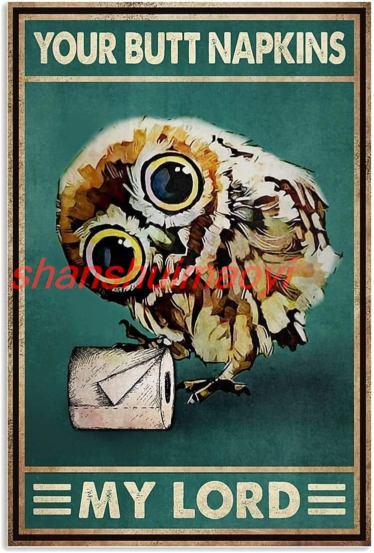 Vintage Your Butt Napkins My Lord OWL Toilet Aluminium Metal Tin Sign 12x16 Inch Garden Outdoor Home Poster Bar Pub Wall Dec 1pc