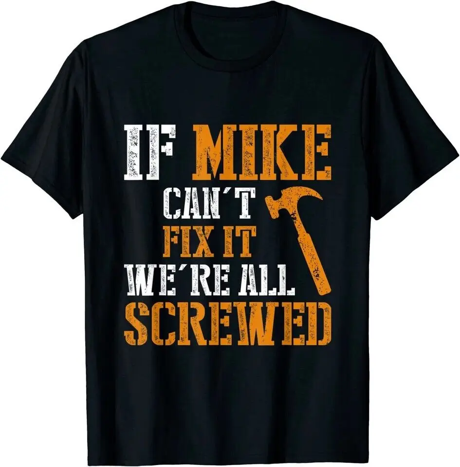 

NEW LIMITED If Mike Can't Fix It We're All Screwed T-Shirt