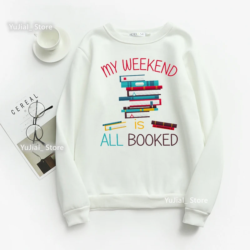 

My Weekend Is All Bookes Graphic Print Sweatshirt Women Clothes 2022 Reading Day Hoodies Femme Funny Fashion Tracksuit Tops