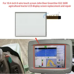 For 10.4-inch 8-wire touch screen John Deer GreenStar GS2 2600 agricultural tractor LCD display screen replacement and repair