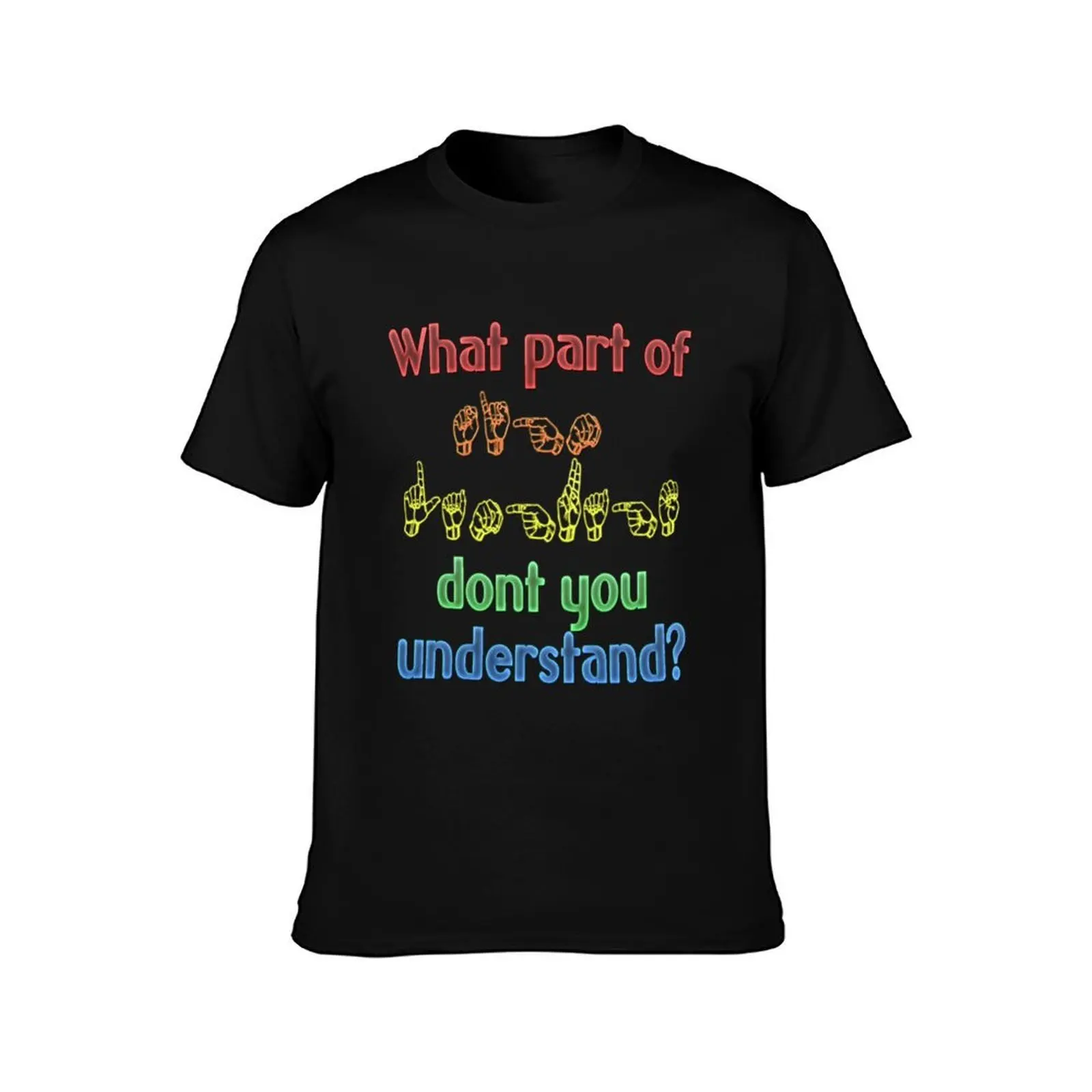 What Part of Sign Language Don't You Understand T-Shirt Lightweight Sport Basic T-Shirt