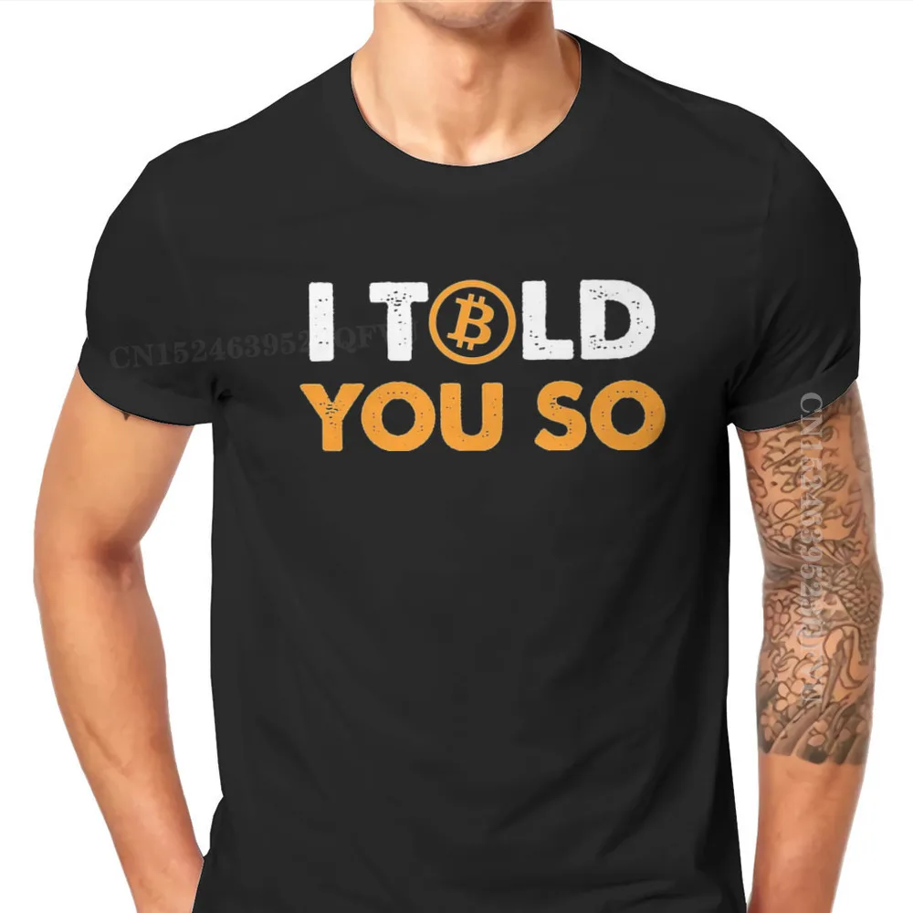 Bitcion Art Satoshi Nakamoto I Told You So Bitcoin Funny Men T Shirts Vintage Grunge High Quality Tshirts Gothic Retro Tshirts