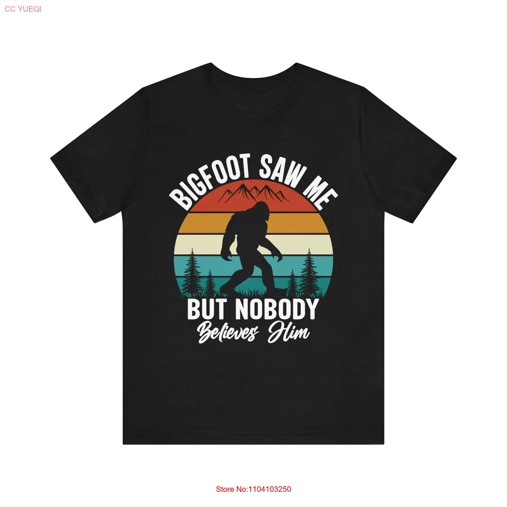 Bigfoot Saw Me T Shirt Nobody Believes Him Cryptid Encounter Sasquatch Witness Apparel Mythical Being Believer Gear