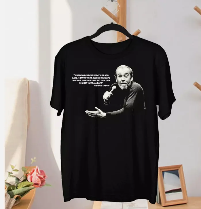 George Carlin Quote Tee Men And Women T-Shirt All Size