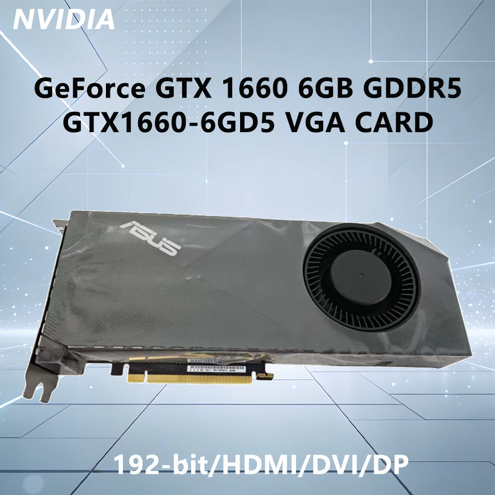 ASUS NVIDIA GTX 1660 6GB GDDR5 composant pc gamer GTX1660-6GD5 VGA CARD Graphics Card For PCI-E 3.0 192-bit HDMI DP DVI