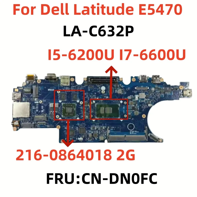 LA-C632P для ноутбука Dell Latitude E5470 FRU: CN-DN0FC с процессором I5-6200U I7-6600U DDR4 UMA, полная тестовая работа