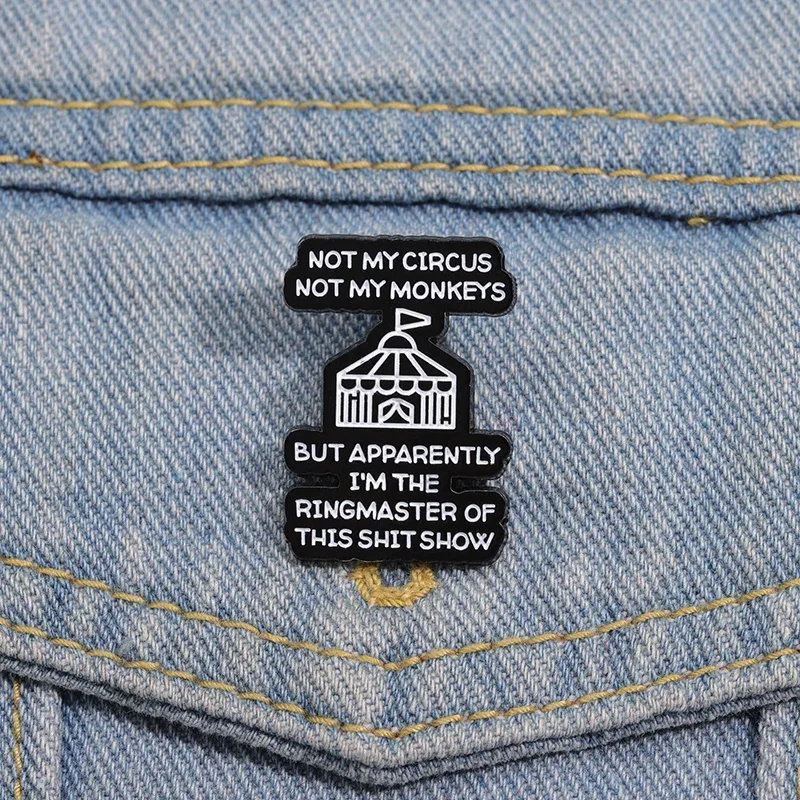 Not My Circus Not My Monkeys Phrase Enamel Pins Funny Humorous Sarcasm Proverb Brooches Lapel Badge Wholesale Backpack Gift