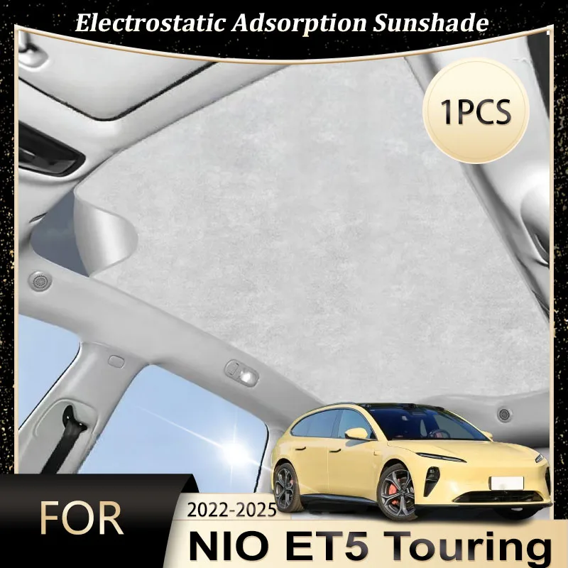 

1PCS Car Sunroof Sunshade For NIO ET5 Touring 2022 2023 2024 2025 Car Electrostatic Adsorption Auto Sunroof Sunshade Skylight