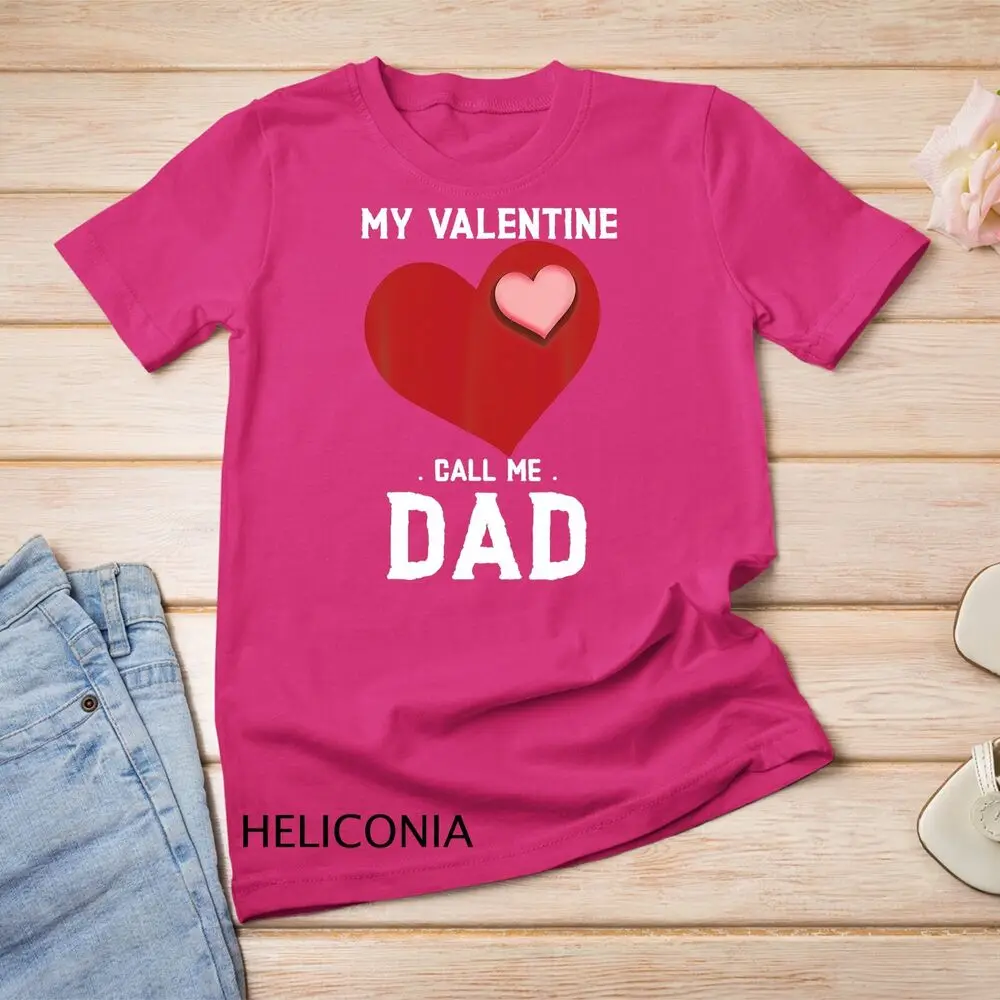 My Valentine call me dad valentines day Gift T-Shirt Unisex T-shirt