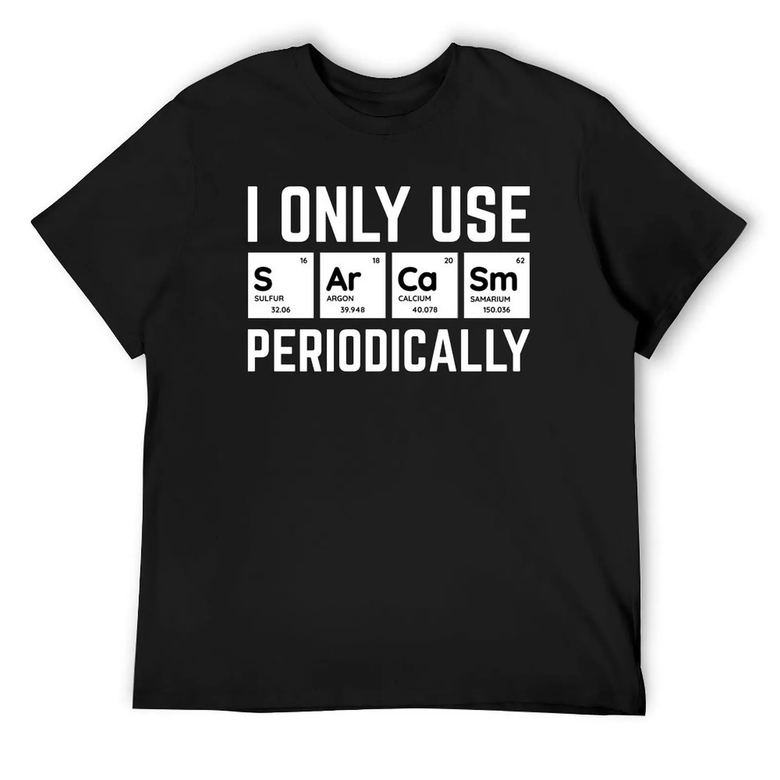 

I Only Use Sarcasm Periodically T-Shirt cute tops plus size tops vintage t shirts heavyweight t shirts for men