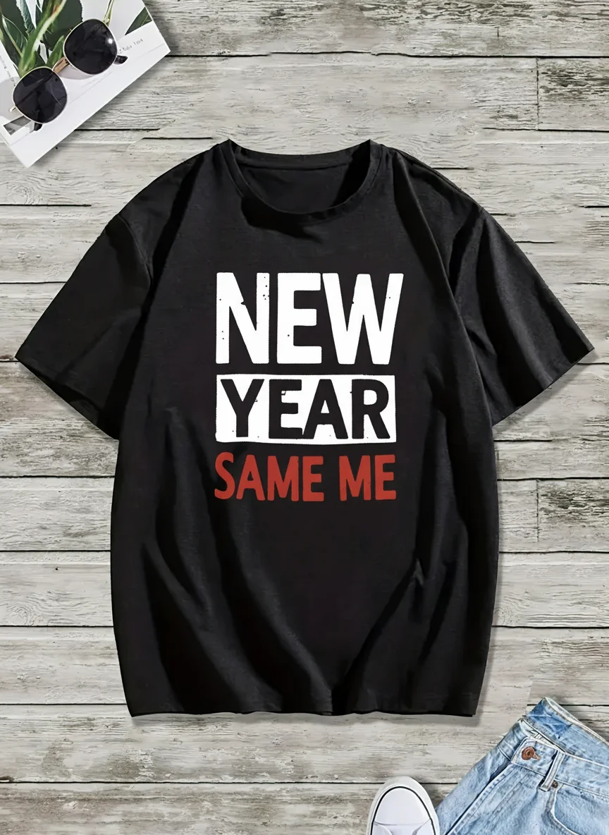 

New Year Same Me Graphic Tee Printed T Shirt for Men & Women Casual Short Sleeve Tee Unisex Top Trendy Design Soft Fabric Style