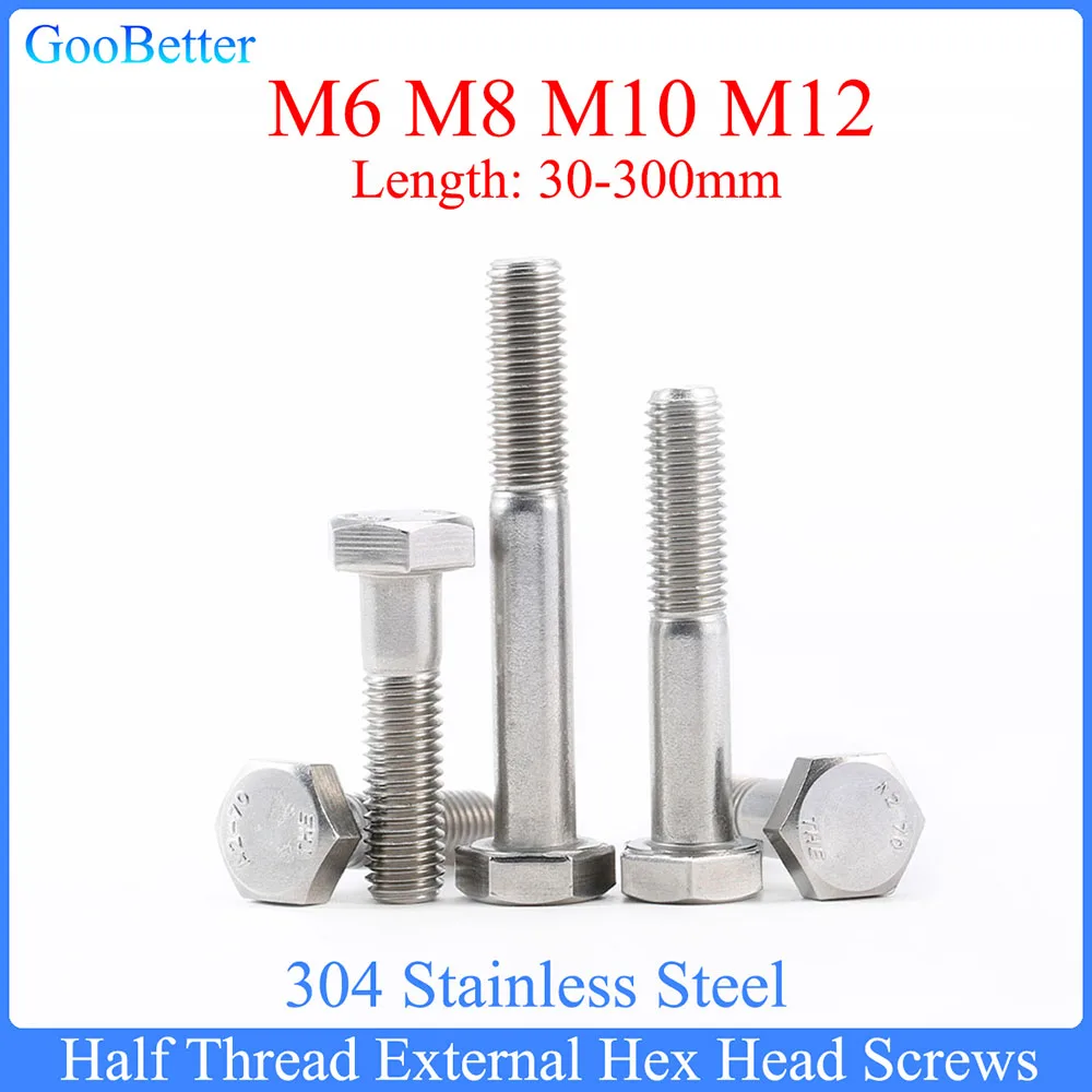 

1Pcs Half Thread External Hex Head Screws M6 M8 M10 M12 304 Stainless Steel Outside Hexagon Screw Bolts Length=30-300mm