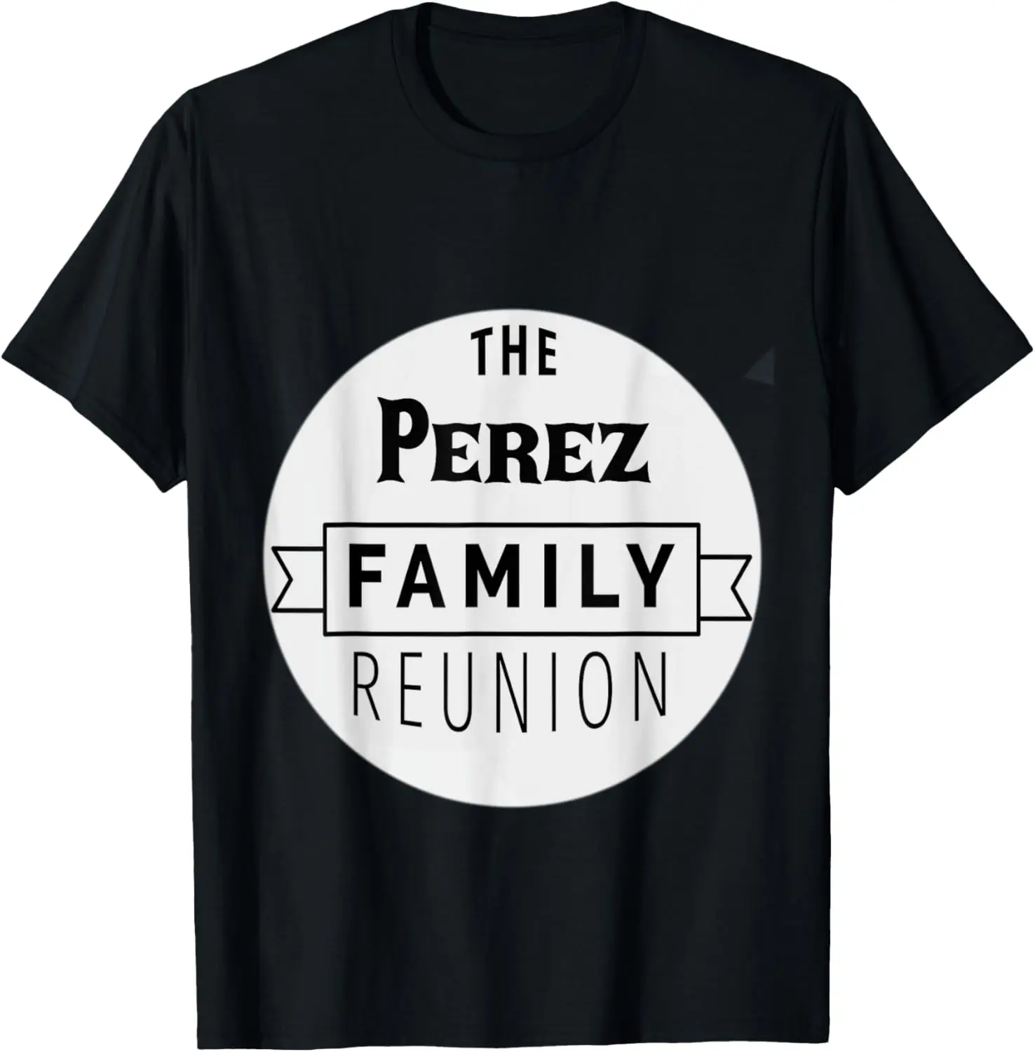 

Fashion style - Perez Family Reunion Graphic T-Shirt