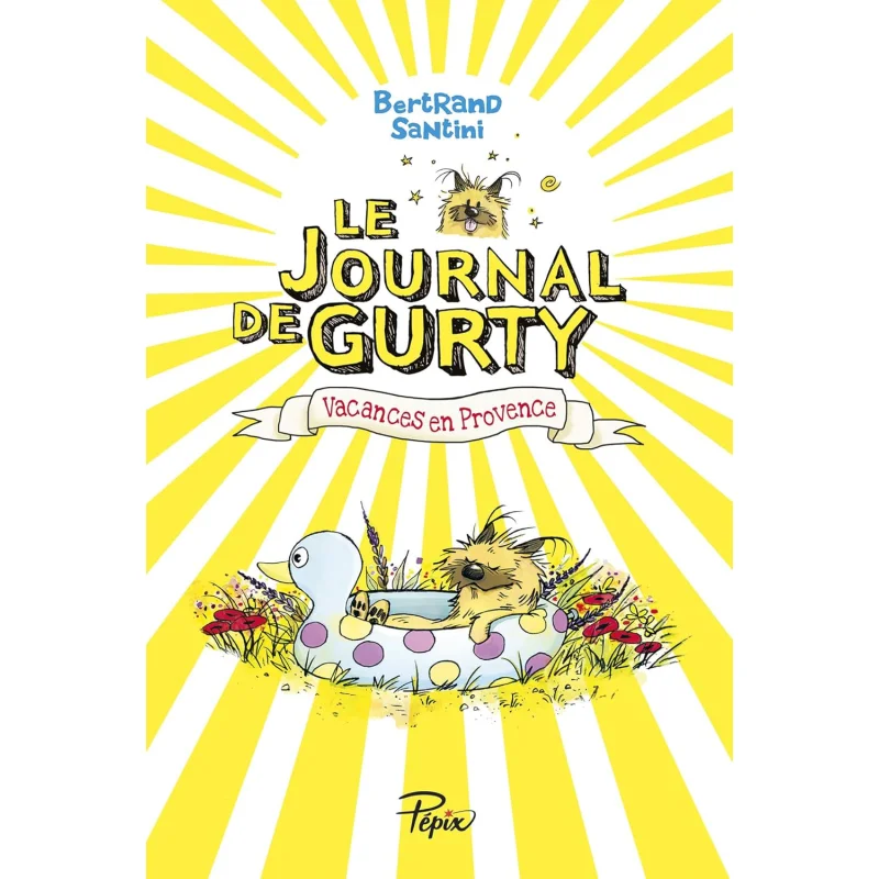 Le Journal De Gurty Vol 1 Vacances En Provence Bertrand Santini Editions Sarbacane 9782848657899 Book