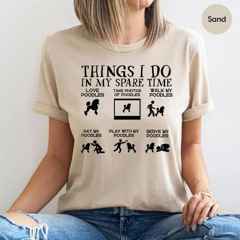 

Poodle T Shirt Dog Mama Pet Lover Owner Things I Do in My Spare Time New Hobby