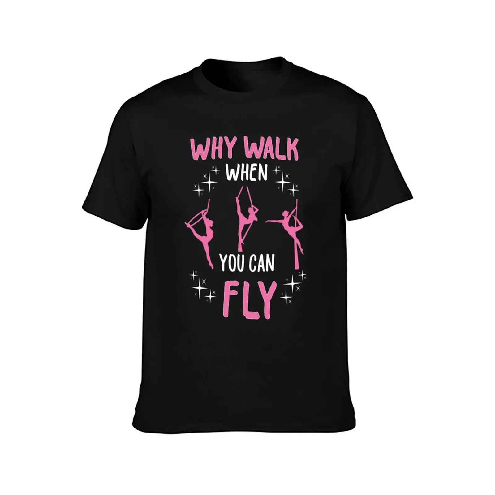 Why Walk When You Can Fly Aerial Silks Dancer T-Shirt, Summer Casual Cotton Tee, Oversized Streetwear Tops, Unisex Men Women