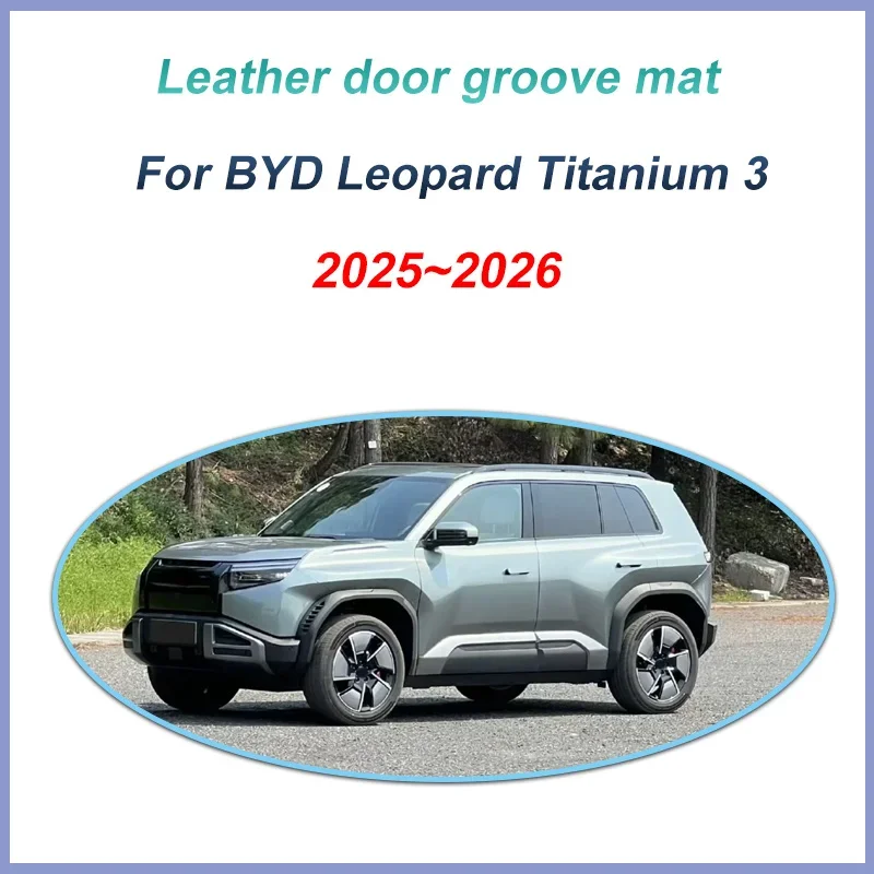 Door Slot Pads For BYD Leopard Titanium 3 Fangchengbao Tai 3 2025 2026 Leather Dustproof Storage Box Protective Mat Accessories