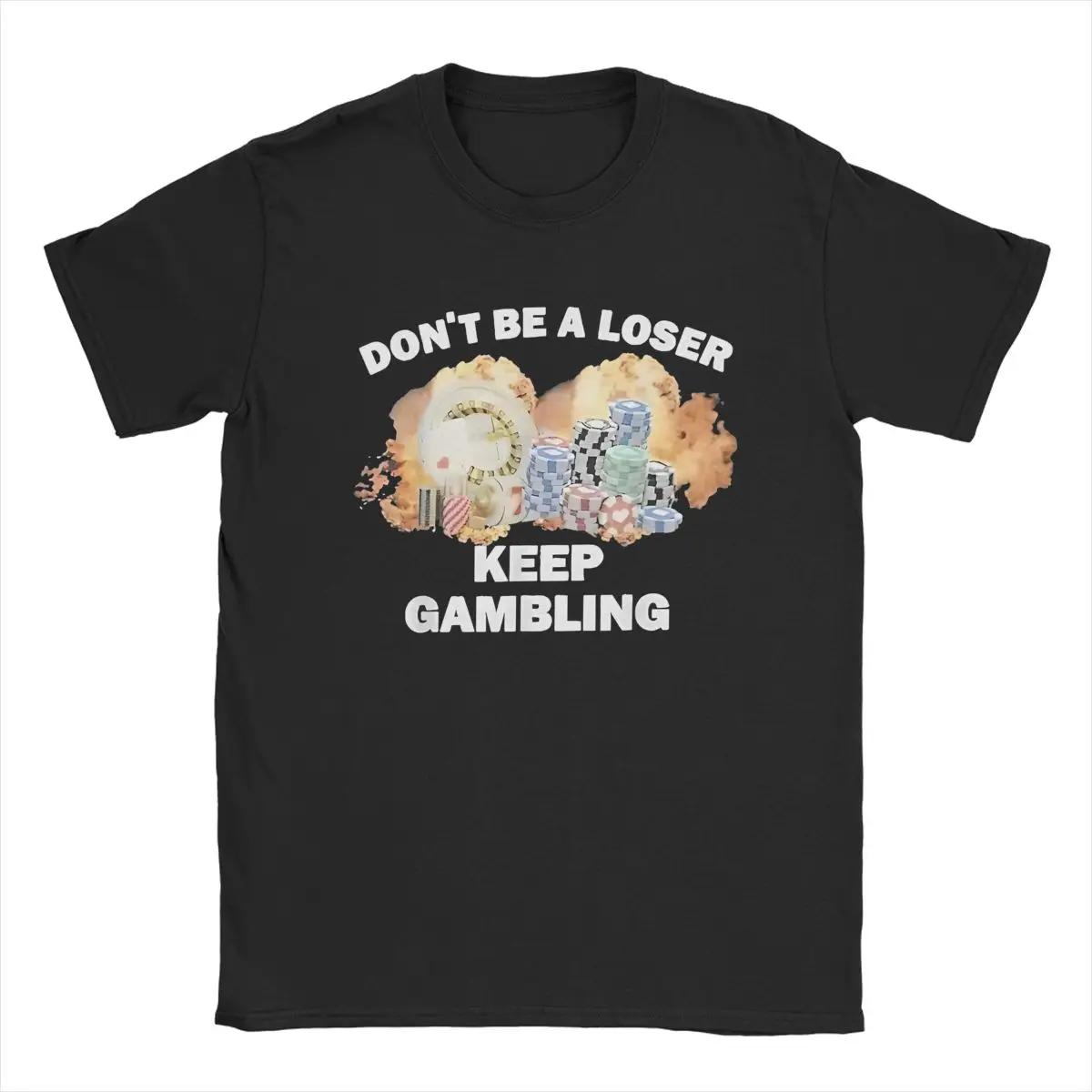 Men's T-Shirt Don't Be A Loser Keep Gambling Awesome Cotton Tees Short Sleeve Funny Gambler Casino Player T Shirt Tops Graphic