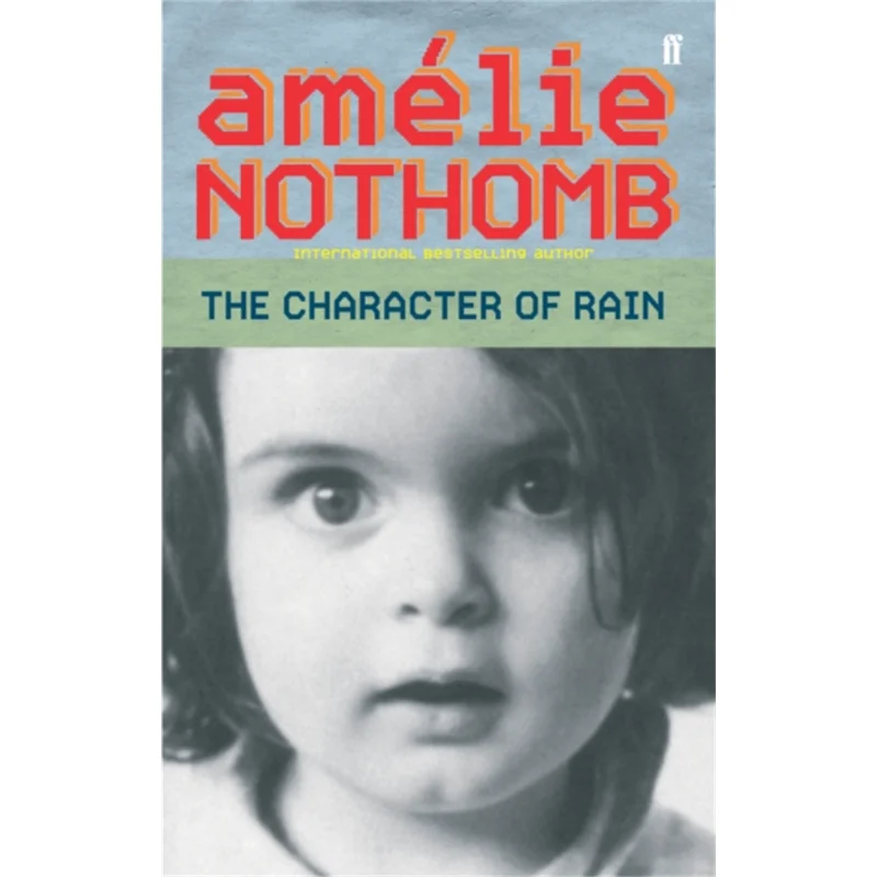 

The Character Of Rain Amelie Nothomb Faber And Faber 9780571220496 Book