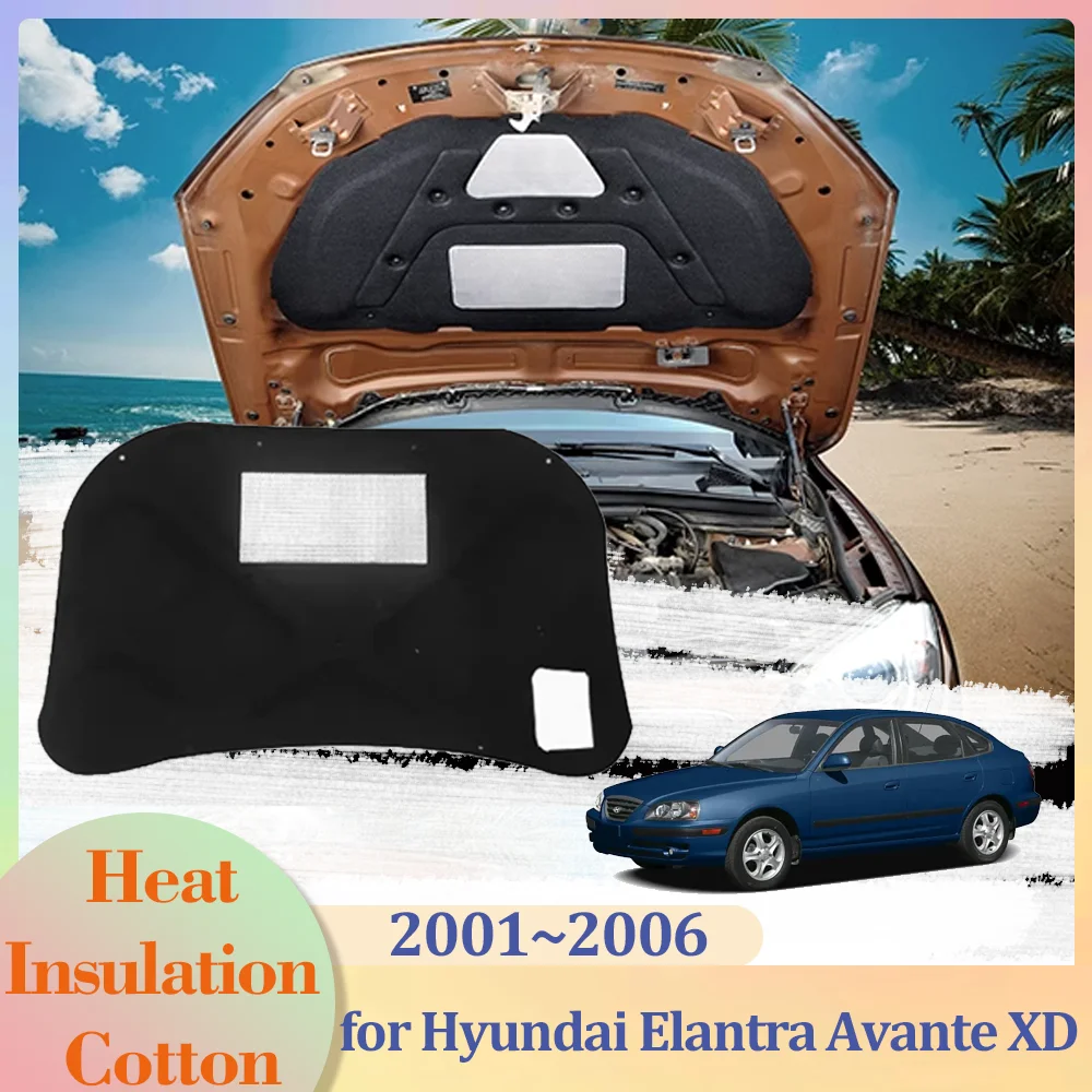 for Hyundai Elantra Avante XD 2001~2006 Car Hood Engine Insulation Pad Cotton Soundproof Cover Heat Mat Accessories 2002 2003