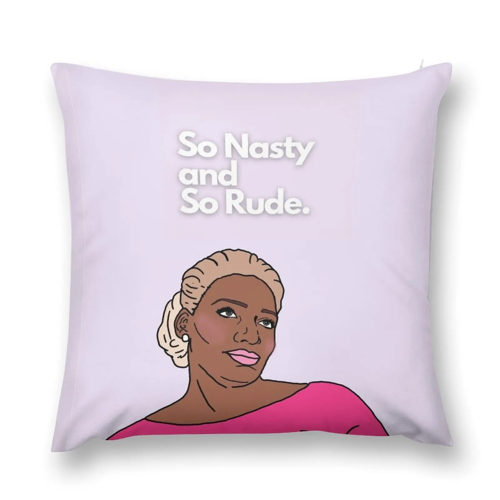 

So Nasty and So Rude - Nene Leakes - RHOA - Real Housewives of Atlanta Throw Pillow Sofas Covers pillow