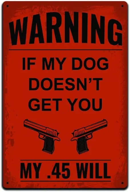 JP's Parcels Tin Signs for Gun Owner Décor- Metal Sign 12 x 8 in. Warning If My Dog Doesn't Get You My .45 Will