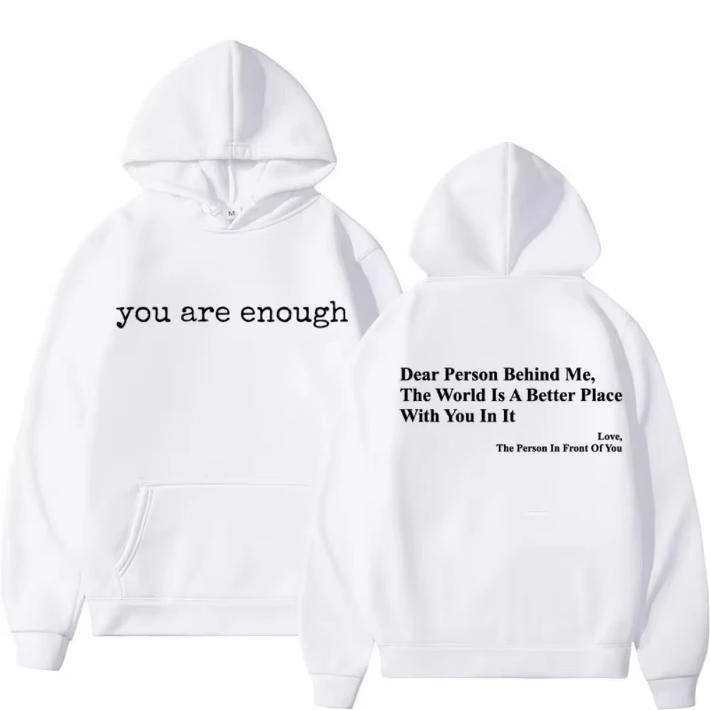 Dear Person Behind Me You Are Enough Hoodie Fashion Hip Hop Men's Women Long Sleeve Hoodies Loose Casual Win