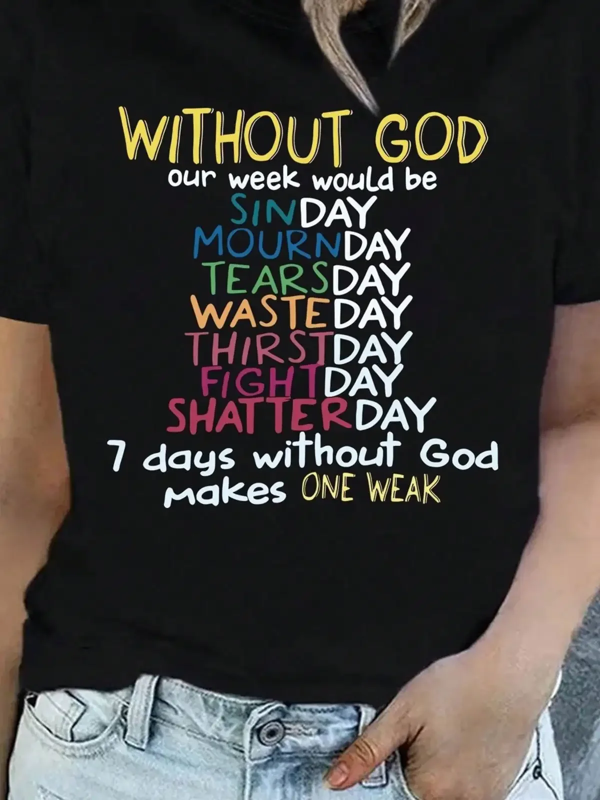 Without God, Our Week Would Be Seven Days T-Shirt- Unique Pattern Design, Colorful Sunday-Themed Look, Striking Statement Shirt, Suitable Faith And Inspiration Enthusiasts- Choice Daily Wear, Casual Outings, And Inspirational Gifts