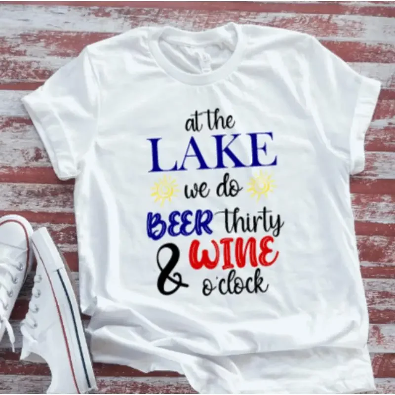 At The Lake We Do Beer Thirty And Wine O'Clock White T Shirt