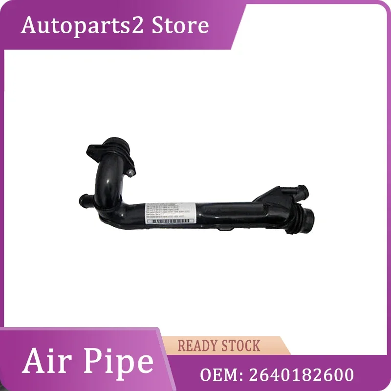 

A2640182600 New Air Pipe for Mercedes Benz Class A C CLS GLC GLE 2640182600